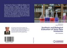 Bookcover of Synthesis and Biological Evaluation of Some New Imidazoles