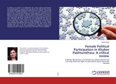 Bookcover of Female Political Participation in Khyber Pakhtunkhwa: A critical review