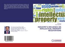 Bookcover of INDUSTRY’S INFLUENCE ON INTELLECTUAL PROPERTY NEGOTIATIONS