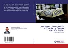 Portada del libro de Old Arabic Dialects Impact on Translating Qur'ānic Ayas into English