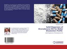 Copertina di Solid Dispersion of Dronedarone HCl for Better Dissolution Profile