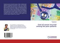 Bookcover of Cost of cancer incurred among the poor patients