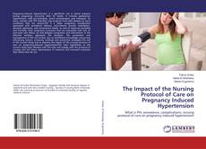 Copertina di The Impact of the Nursing Protocol of Care on Pregnancy Induced Hypertension