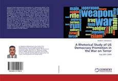 Copertina di A Rhetorical Study of US Democracy Promotion in the War on Terror