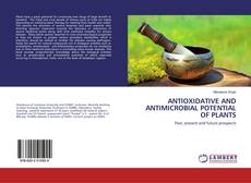Copertina di ANTIOXIDATIVE AND ANTIMICROBIAL POTENTIAL OF PLANTS