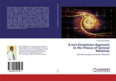 Copertina di A non-Einsteinian Approach to the Theory of General Relativity