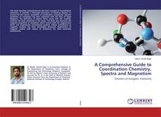 Bookcover of A Comprehensive Guide to Coordination Chemistry, Spectra and Magnetism