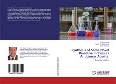 Copertina di Synthesis of Some Novel Bioactive Indoles as Anticancer Agents