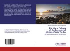 Copertina di The Moral Failures of the Pentecostal Minister/Pastor Today