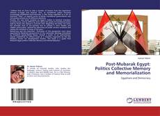 Bookcover of Post-Mubarak Egypt: Politics Collective Memory and Memorialization