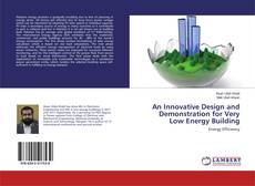 Bookcover of An Innovative Design and Demonstration for Very Low Energy Building