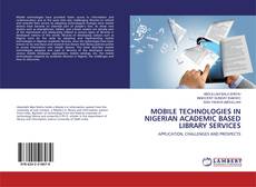 Couverture de MOBILE TECHNOLOGIES IN NIGERIAN ACADEMIC BASED LIBRARY SERVICES