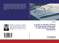 Buchcover von A study on Quality of Work Life among the employees in ACC Cements Limited, Coimbatore