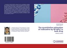 Couverture de The quantitative estimation of ivabradine by RP-HPLC in bulk drug