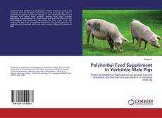 Buchcover von Polyherbal Feed Supplement In Yorkshire Male Pigs