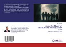 Borítókép a  A concise Study on International Humanitarian Law - hoz