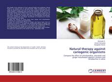 Bookcover of Natural therapy against cariogenic organisms