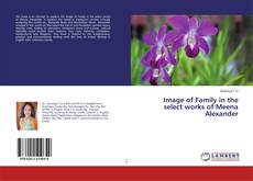 Borítókép a  Image of Family in the select works of Meena Alexander - hoz