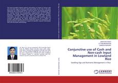 Bookcover of Conjunctive use of Cash and Non-cash Input Management in Lowland Rice