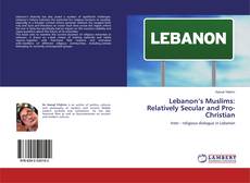 Borítókép a  Lebanon’s Muslims: Relatively Secular and Pro-Christian - hoz