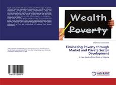 Eiminating Poverty through Market and Private Sector Development kitap kapağı