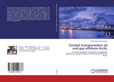 Bookcover of Control transportation oil and gas offshore Arctic