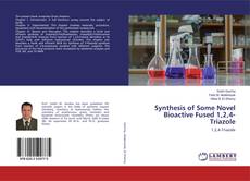 Synthesis of Some Novel Bioactive Fused 1,2,4-Triazole kitap kapağı