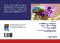 Bookcover of The Entomopathogenic Fungi Formulations Production and Its Application