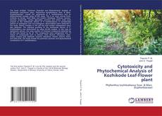 Bookcover of Cytotoxicity and Phytochemical Analysis of Kozhikode Leaf-Flower plant