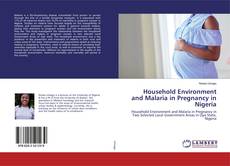 Bookcover of Household Environment and Malaria in Pregnancy in Nigeria
