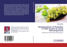 Copertina di Biodegradation of Pesticides in Table Grapes by Using Microorganisms