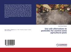 Copertina di Use safe alternatives to pesticides for control some agricultural pests