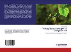 Bookcover of From Epicurean Delight to Dionysian Joy
