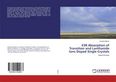 Bookcover of ESR Absorption of Transition and Lanthanide Ions Doped Single Crystals