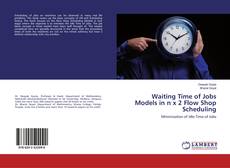 Copertina di Waiting Time of Jobs Models in n x 2 Flow Shop Scheduling