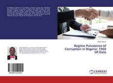 Buchcover von Regime Prevalence of Corruption in Nigeria: 1960 till Date