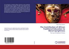 Buchcover von The Contribution of African Traditional Education to Moral Uprightness