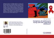 Caregivers of adolescents living with HIV regarding disclosure kitap kapağı