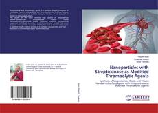 Copertina di Nanoparticles with Streptokinase as Modified Thrombolytic Agents