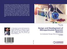 Copertina di Design and Development of Microparticulate Reservoir Matrices