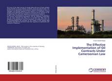 Bookcover of The Effective Implementation of Oil Contracts Under Cameroonian Law
