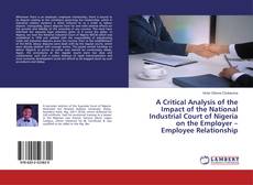 Buchcover von A Critical Analysis of the Impact of the National Industrial Court of Nigeria on the Employer – Employee Relationship