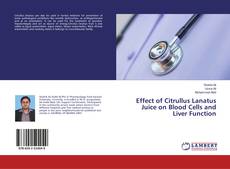 Copertina di Effect of Citrullus Lanatus Juice on Blood Cells and Liver Function