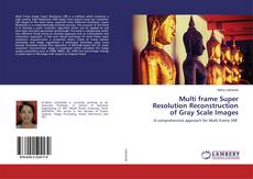 Bookcover of Multi frame Super Resolution Reconstruction of Gray Scale Images