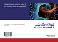 Bookcover of Two Channel Speech Enhancement Algorithms with Performance Analysis