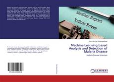 Machine Learning based Analysis and Detection of Malaria Disease kitap kapağı