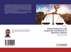 Bookcover of Ethical behavior and corporate investment in decision making