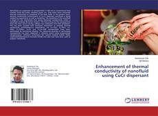 Bookcover of Enhancement of thermal conductivity of nanofluid using CuCr dispersant