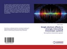 Bookcover of Single electron effects in strongly interacting mesoscopic systems