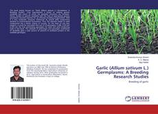 Borítókép a  Garlic (Allium sativum L.) Germplasms: A Breeding Research Studies - hoz